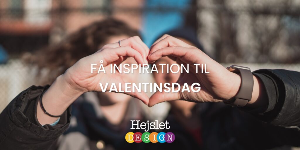 Få inspiration til en unik og personlig gave til valentinsdag